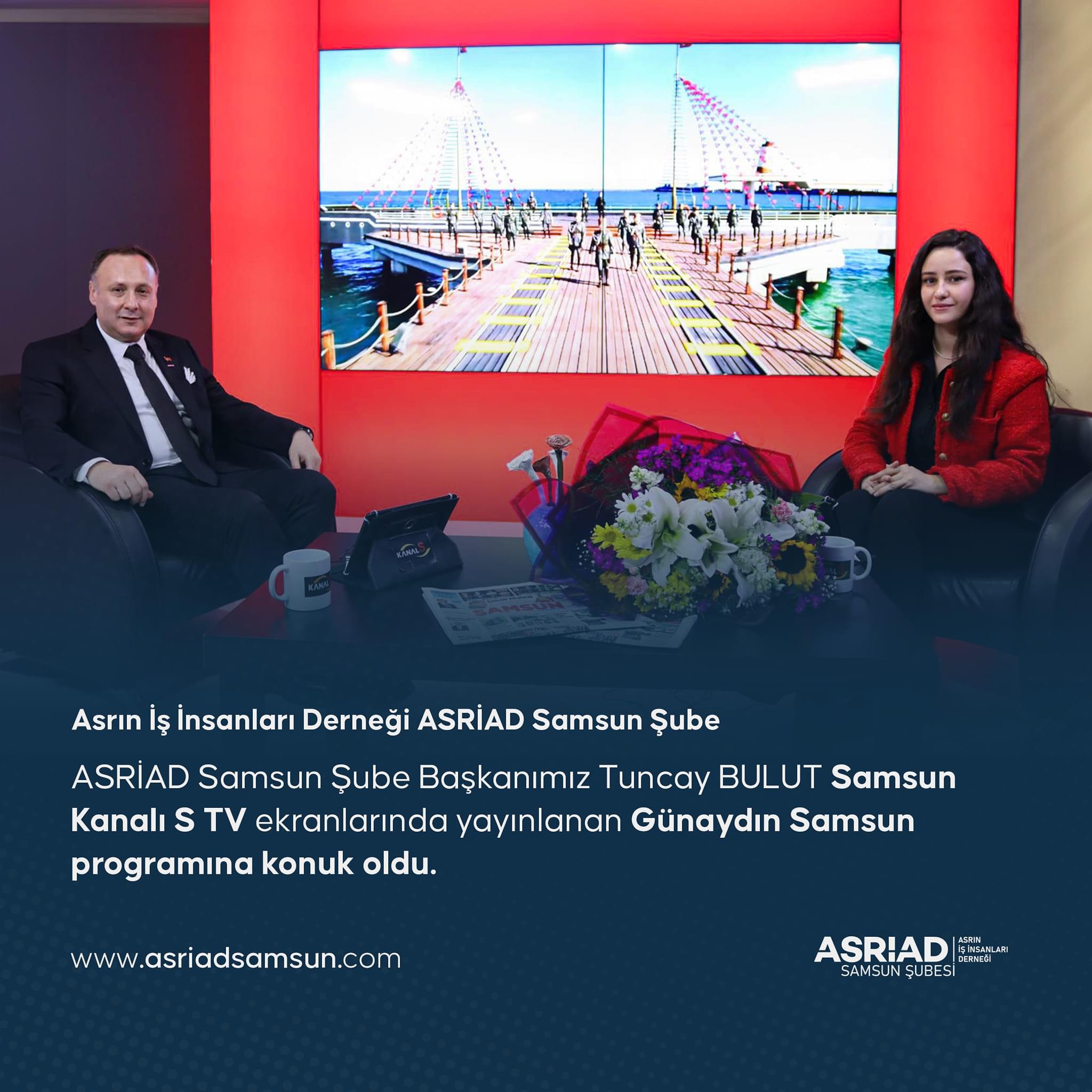  ASRİAD Başkanı Bulut Kanal S Tv  Günaydın Samsun Programına Konuk Oldu
